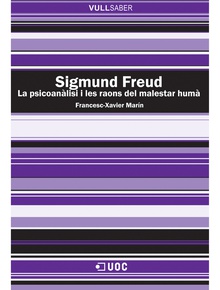 Sigmund Freud. La psicoanàlisi i les raons del malestar humà
